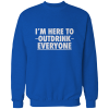 im here to outdrink everyone im here to outdrink everyone